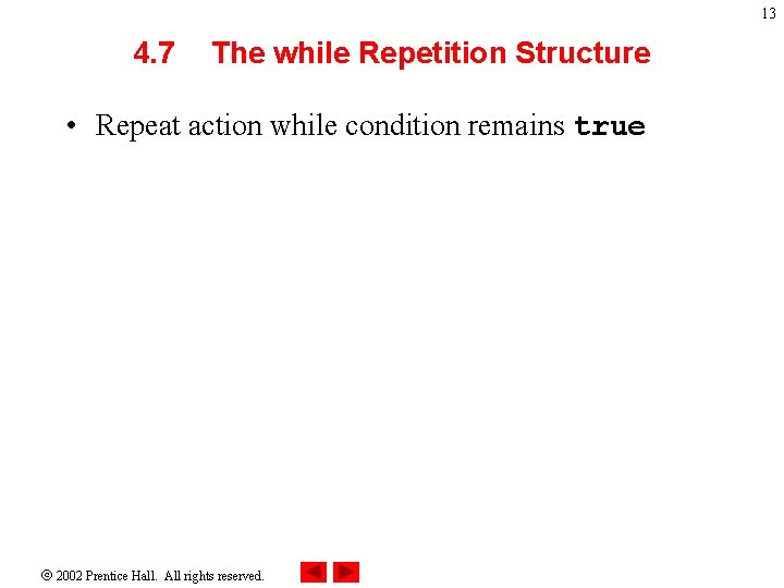 13 4. 7 The while Repetition Structure • Repeat action while condition remains true