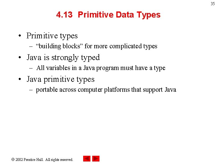 35 4. 13 Primitive Data Types • Primitive types – “building blocks” for more
