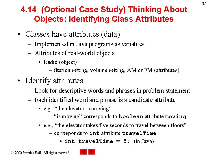 4. 14 (Optional Case Study) Thinking About Objects: Identifying Class Attributes • Classes have