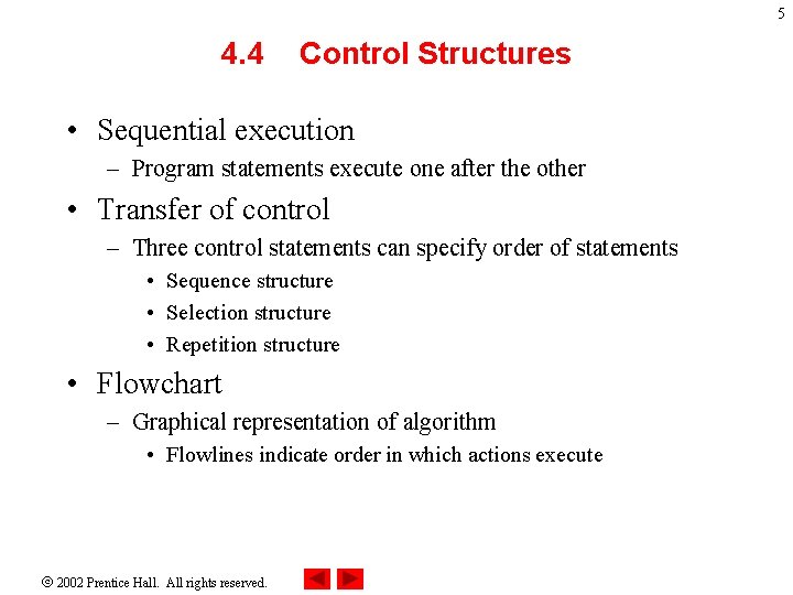 5 4. 4 Control Structures • Sequential execution – Program statements execute one after