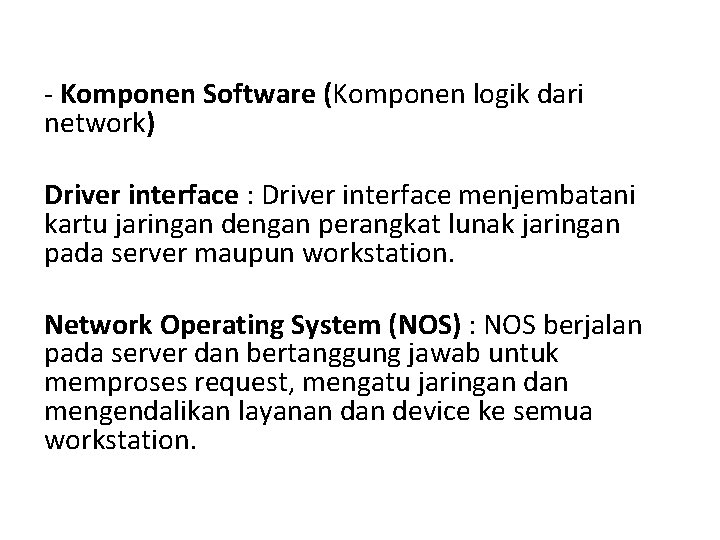 - Komponen Software (Komponen logik dari network) Driver interface : Driver interface menjembatani kartu