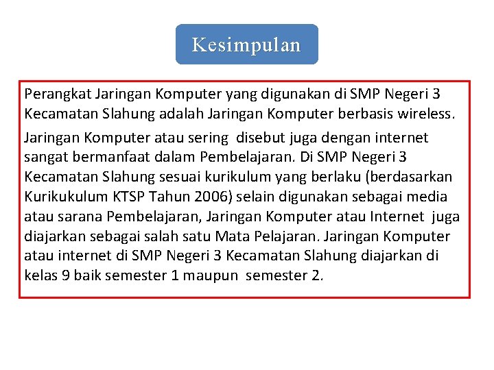 Kesimpulan Perangkat Jaringan Komputer yang digunakan di SMP Negeri 3 Kecamatan Slahung adalah Jaringan