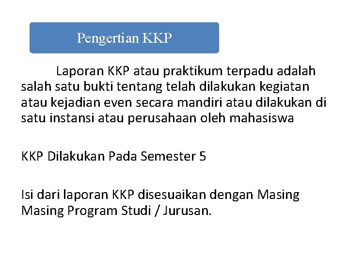 Pengertian KKP Laporan KKP atau praktikum terpadu adalah satu bukti tentang telah dilakukan kegiatan