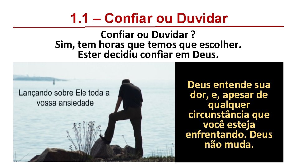 1. 1 – Confiar ou Duvidar ? Sim, tem horas que temos que escolher.