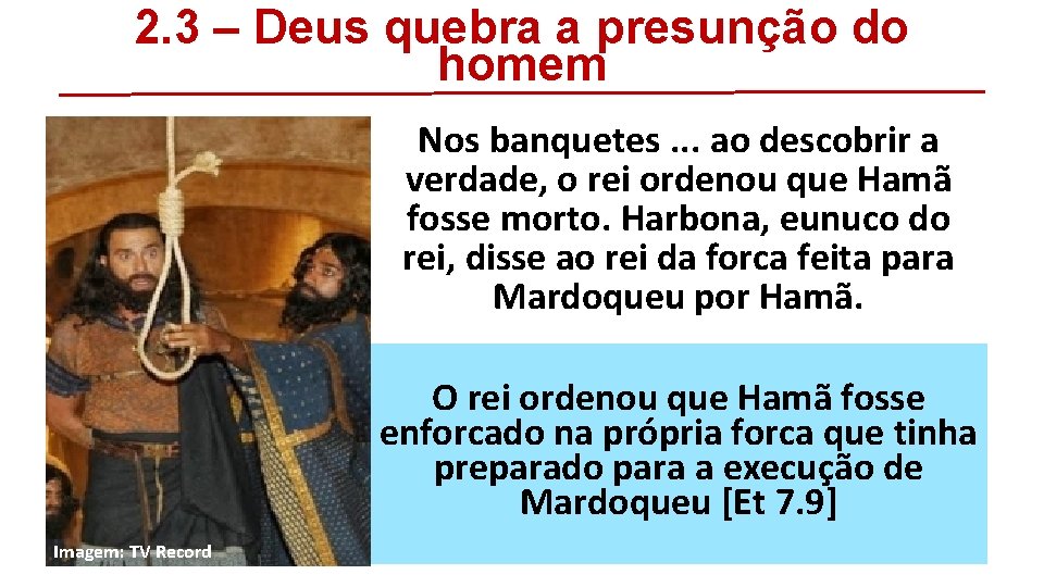 2. 3 – Deus quebra a presunção do homem Nos banquetes. . . ao