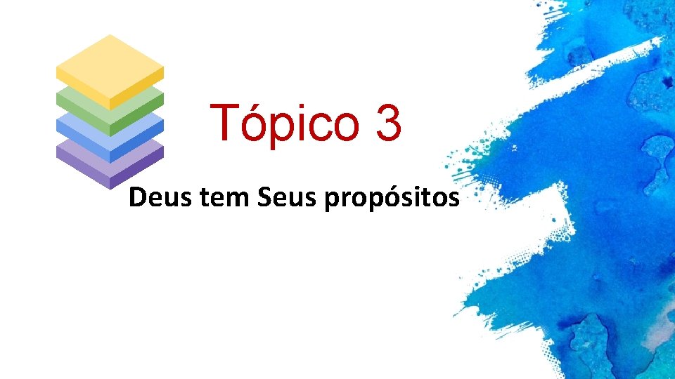 Tópico 3 Deus tem Seus propósitos 