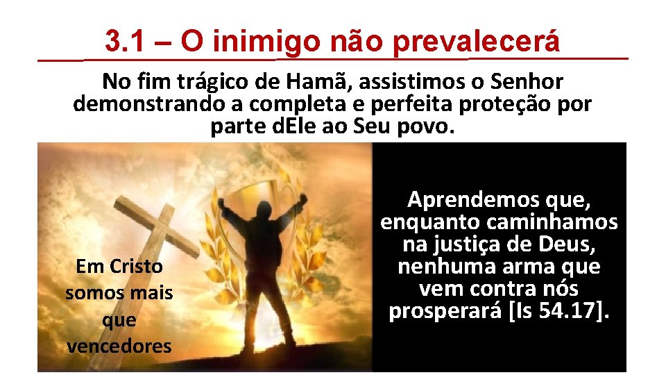 3. 1 – O inimigo não prevalecerá No fim trágico de Hamã, assistimos o