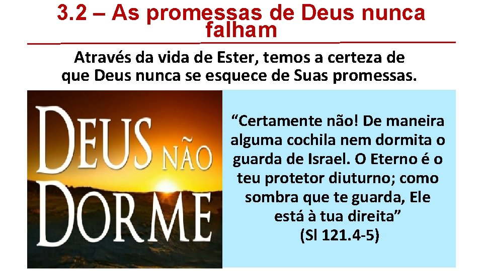 3. 2 – As promessas de Deus nunca falham Através da vida de Ester,