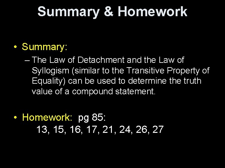 Summary & Homework • Summary: – The Law of Detachment and the Law of