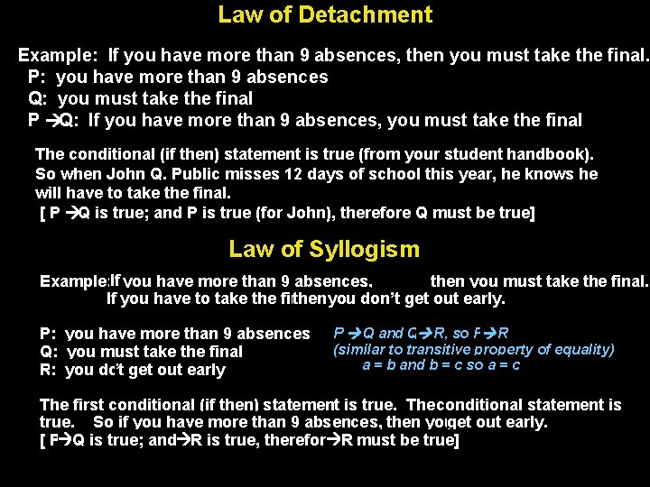 Law of Detachment Example: If you have more than 9 absences, then you must
