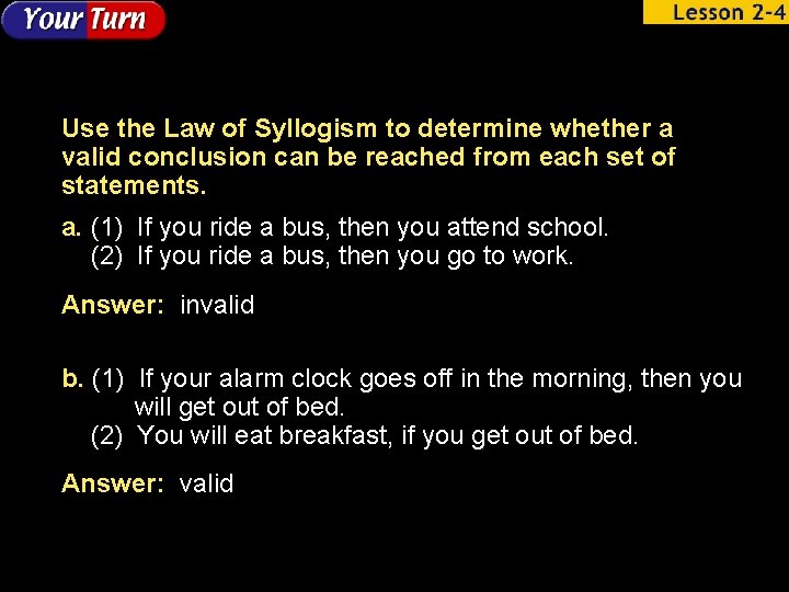 Use the Law of Syllogism to determine whether a valid conclusion can be reached