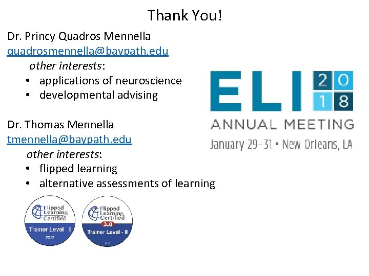 Thank You! Dr. Princy Quadros Mennella quadrosmennella@baypath. edu other interests: • applications of neuroscience