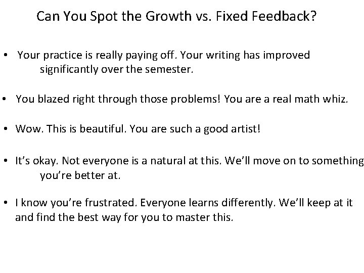 Can You Spot the Growth vs. Fixed Feedback? • Your practice is really paying