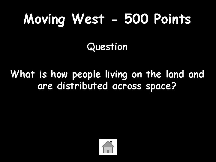 Moving West - 500 Points Question What is how people living on the land