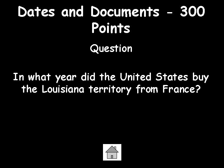 Dates and Documents - 300 Points Question In what year did the United States