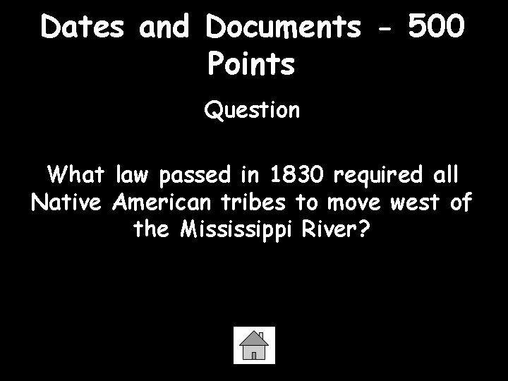 Dates and Documents - 500 Points Question What law passed in 1830 required all