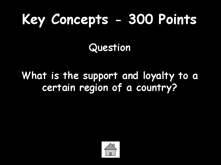 Key Concepts - 300 Points Question What is the support and loyalty to a