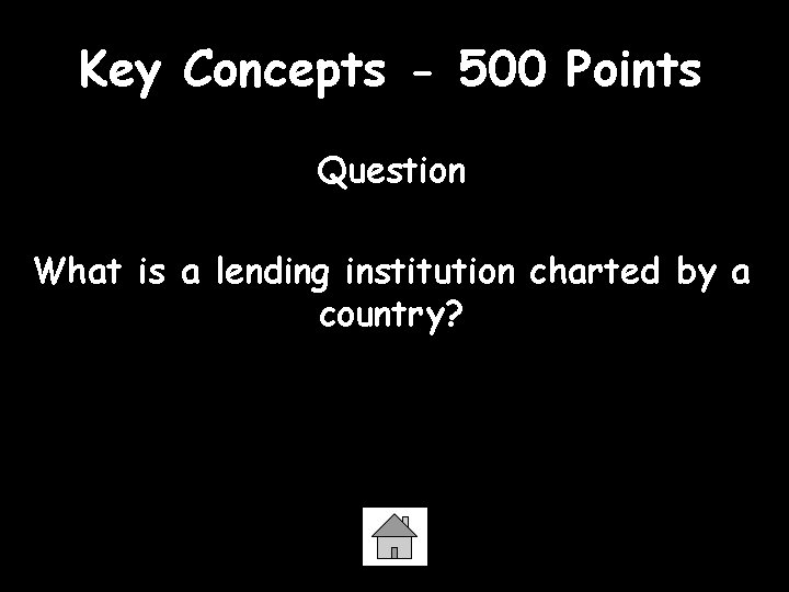 Key Concepts - 500 Points Question What is a lending institution charted by a