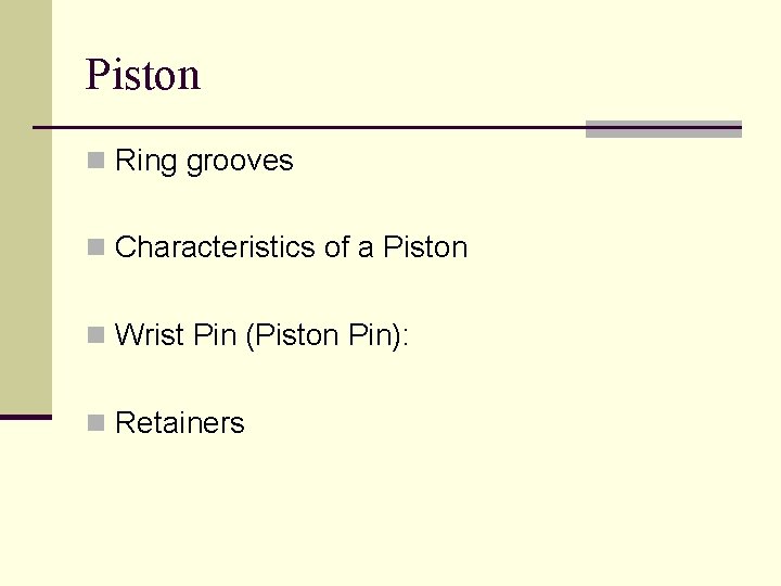 Piston n Ring grooves n Characteristics of a Piston n Wrist Pin (Piston Pin):