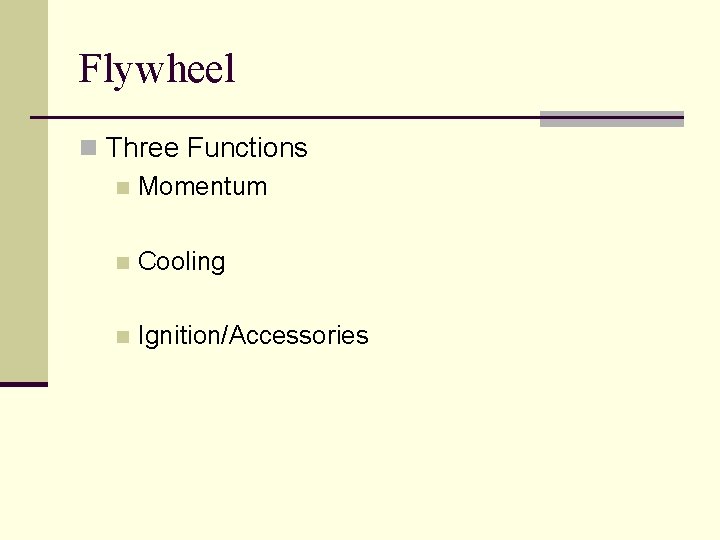 Flywheel n Three Functions n Momentum n Cooling n Ignition/Accessories 