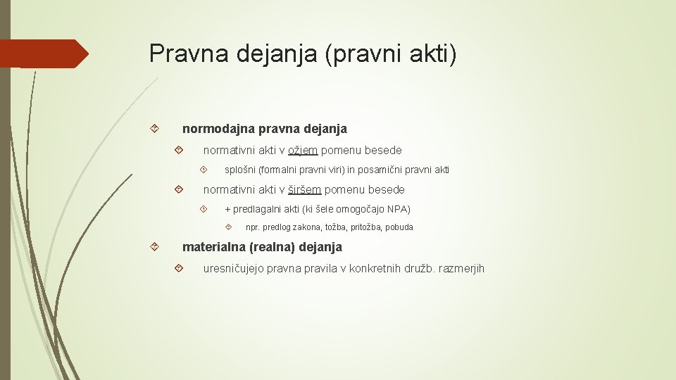 Pravna dejanja (pravni akti) normodajna pravna dejanja normativni akti v ožjem pomenu besede splošni