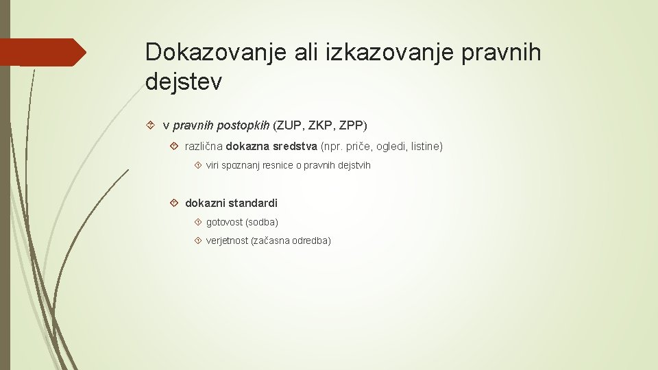 Dokazovanje ali izkazovanje pravnih dejstev v pravnih postopkih (ZUP, ZKP, ZPP) različna dokazna sredstva