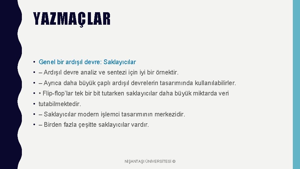 YAZMAÇLAR • Genel bir ardışıl devre: Saklayıcılar • – Ardışıl devre analiz ve sentezi