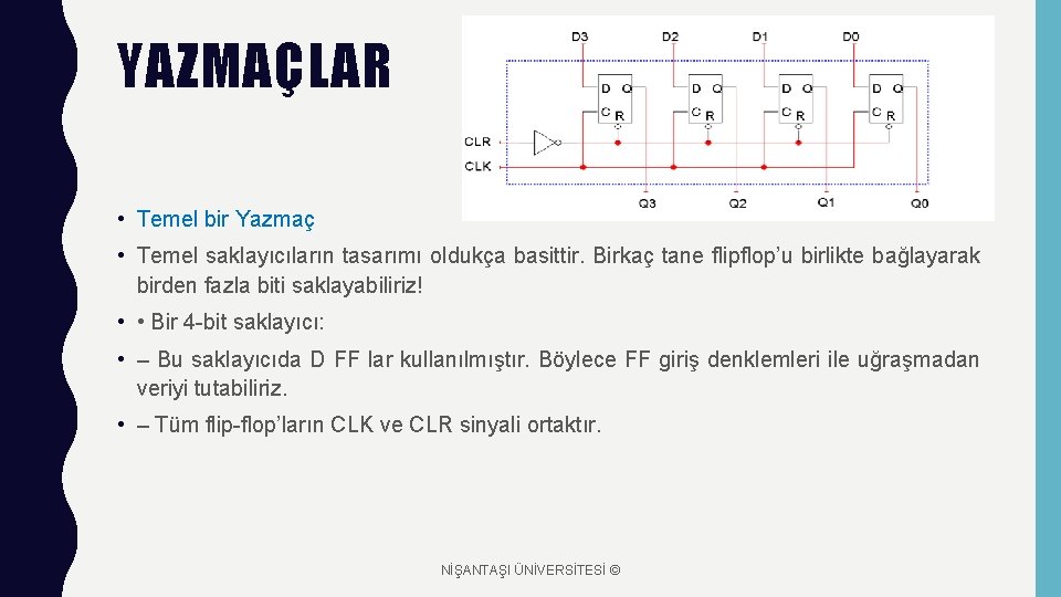 YAZMAÇLAR • Temel bir Yazmaç • Temel saklayıcıların tasarımı oldukça basittir. Birkaç tane flipflop’u