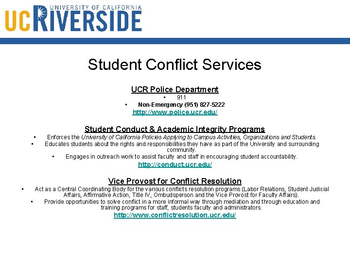 Student Conflict Services UCR Police Department • • 911 Non-Emergency (951) 827 -5222 http: