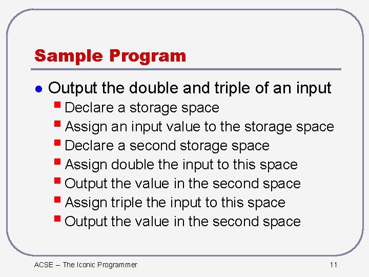 Sample Program l Output the double and triple of an input § Declare a