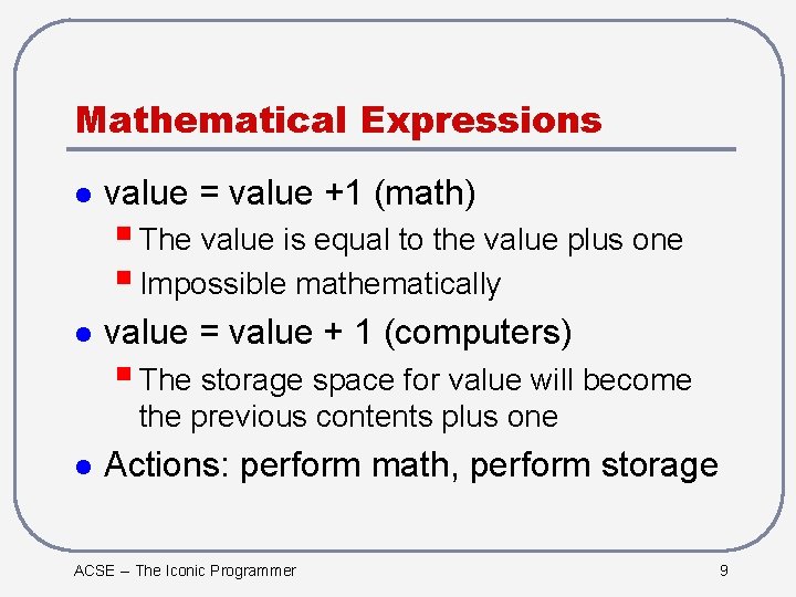 Mathematical Expressions l value = value +1 (math) § The value is equal to