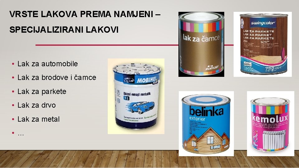 VRSTE LAKOVA PREMA NAMJENI – SPECIJALIZIRANI LAKOVI • Lak za automobile • Lak za