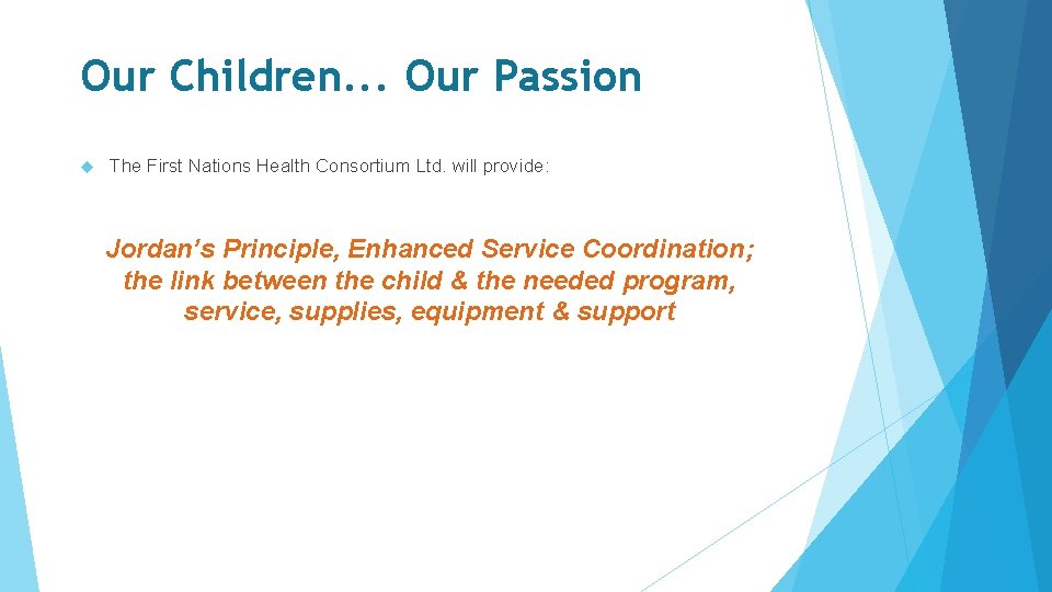 Our Children. . . Our Passion The First Nations Health Consortium Ltd. will provide: