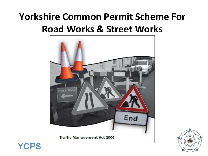 Yorkshire Common Permit Scheme For Road Works & Street Works YCPS 