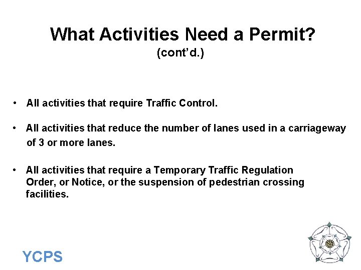 What Activities Need a Permit? (cont’d. ) • All activities that require Traffic Control.