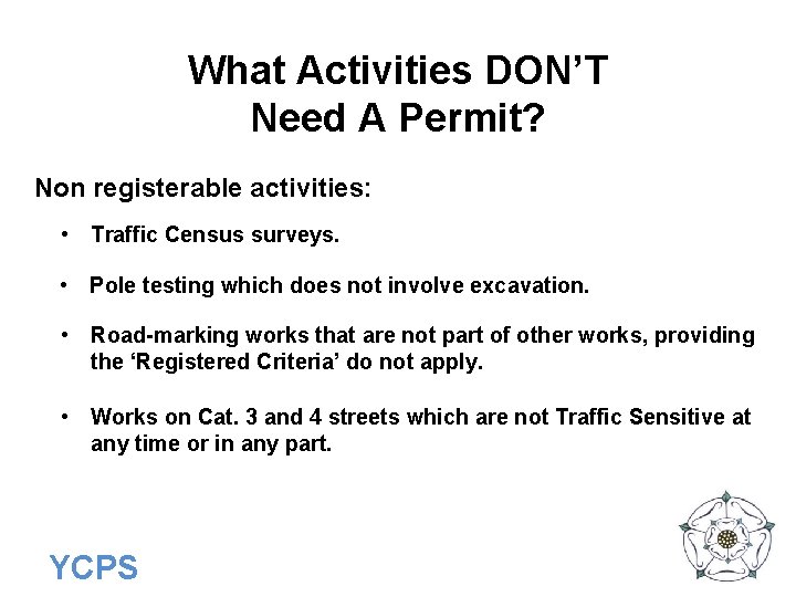 What Activities DON’T Need A Permit? Non registerable activities: • Traffic Census surveys. •