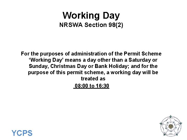 Working Day NRSWA Section 98(2) For the purposes of administration of the Permit Scheme