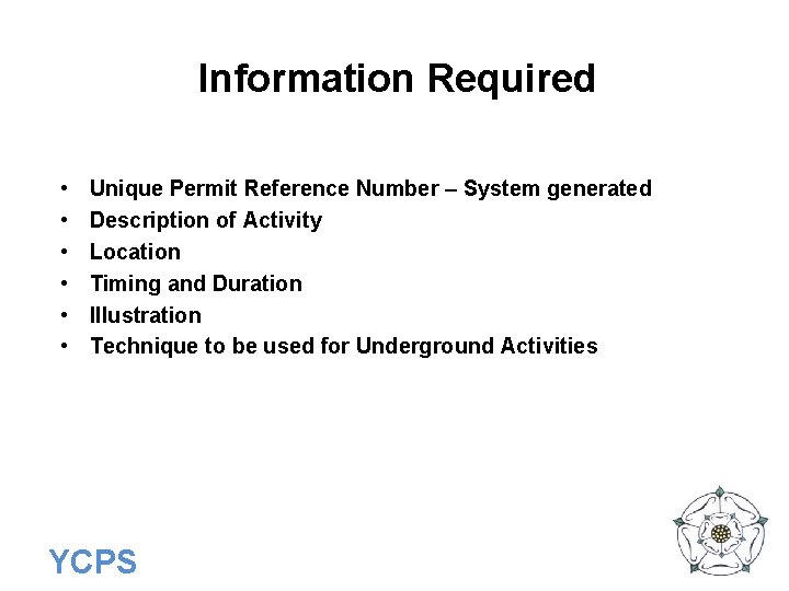 Information Required • • • Unique Permit Reference Number – System generated Description of