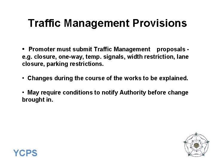 Traffic Management Provisions • Promoter must submit Traffic Management proposals e. g. closure, one-way,