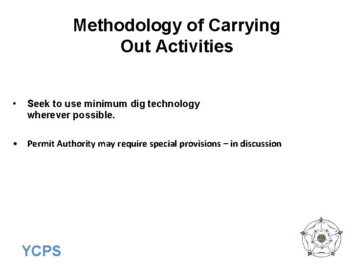 Methodology of Carrying Out Activities • Seek to use minimum dig technology wherever possible.