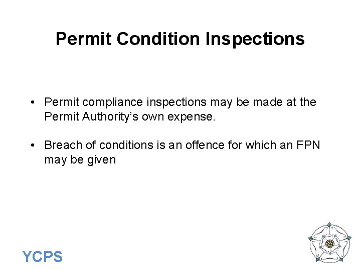 Permit Condition Inspections • Permit compliance inspections may be made at the Permit Authority’s