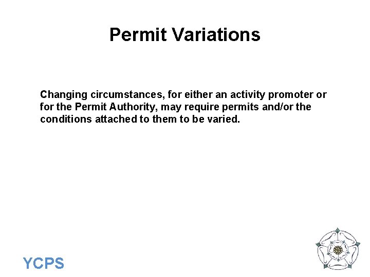 Permit Variations Changing circumstances, for either an activity promoter or for the Permit Authority,