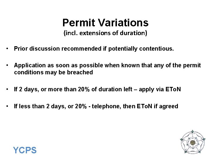 Permit Variations (incl. extensions of duration) • Prior discussion recommended if potentially contentious. •