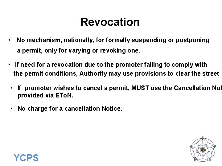 Revocation • No mechanism, nationally, formally suspending or postponing a permit, only for varying
