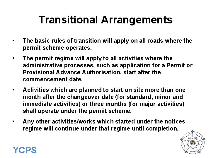 Transitional Arrangements • The basic rules of transition will apply on all roads where