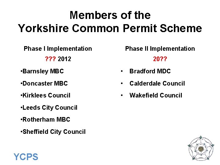 Members of the Yorkshire Common Permit Scheme Phase I Implementation Phase II Implementation ?