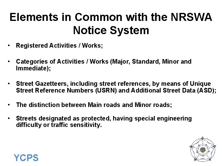 Elements in Common with the NRSWA Notice System • Registered Activities / Works; •