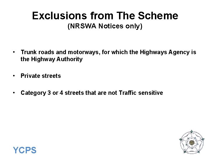 Exclusions from The Scheme (NRSWA Notices only) • Trunk roads and motorways, for which