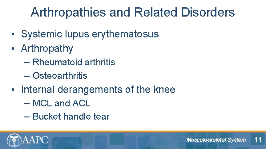 Arthropathies and Related Disorders • Systemic lupus erythematosus • Arthropathy – Rheumatoid arthritis –