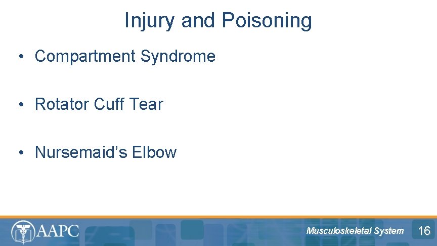 Injury and Poisoning • Compartment Syndrome • Rotator Cuff Tear • Nursemaid’s Elbow Musculoskeletal